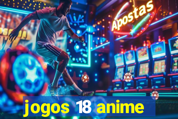 jogos 18 anime